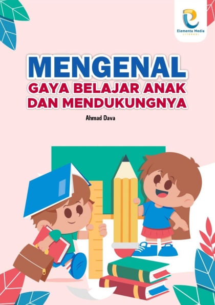 Mengenal Gaya Belajar Anak dan Mendukungnya
